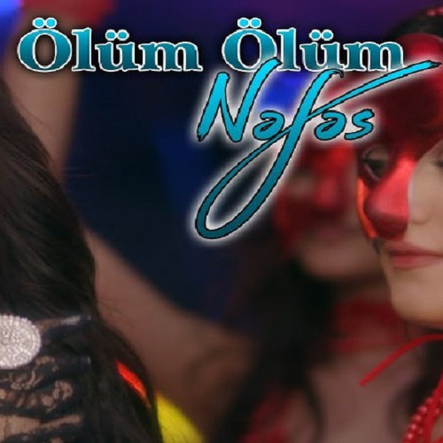 نفس اولوم اولوم من اولوم سن یاشا گوی من اولوم